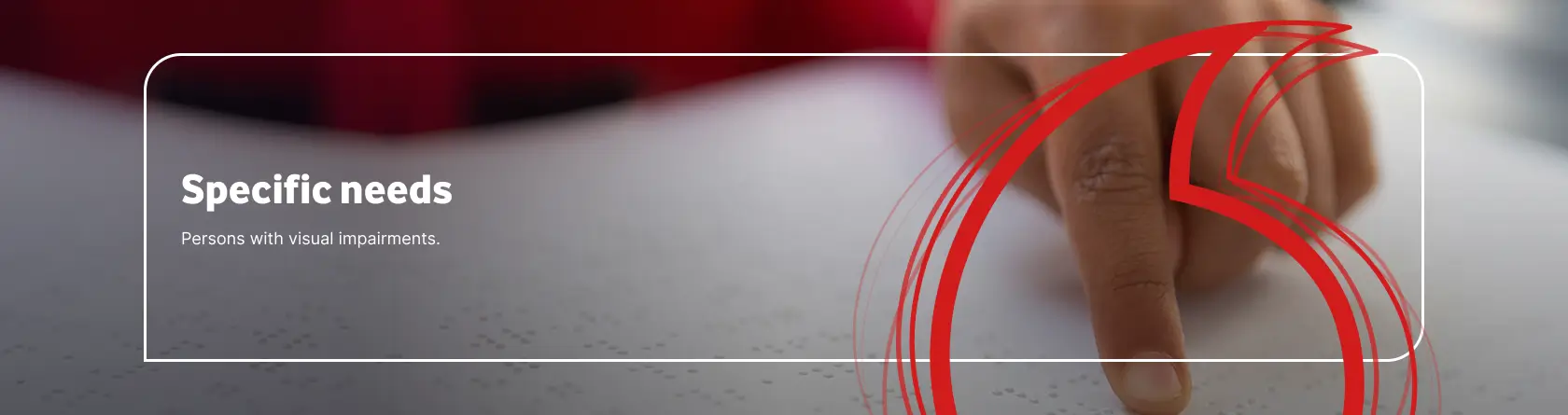 Specific needs Persons with visual impairments